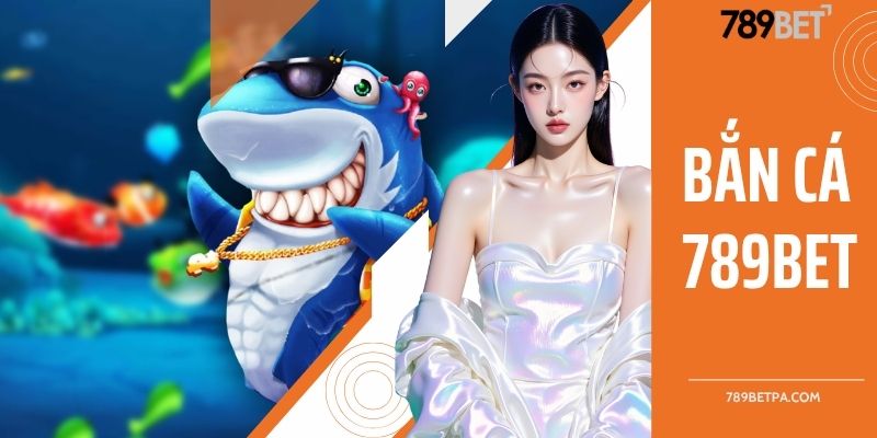 bắn cá 789BET