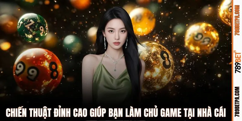 Chiến thuật đỉnh cao giúp bạn làm chủ game tại nhà cái