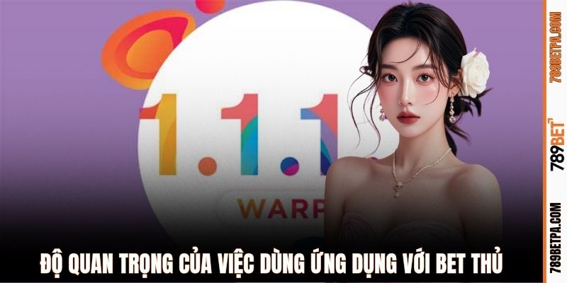 Độ quan trọng của việc dùng ứng dụng với bet thủ